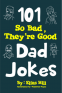 Cover Image: 101 So Bad, They're Good Dad Jokes