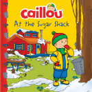 book cover for Caillou at the Sugar Shack