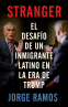 Cover Image: Stranger (Spanish Edition) / Stranger- The Challenge of a Latino Immigrant in the Trump Era
