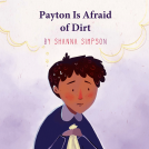 book cover for Payton Is Afraid of Dirt