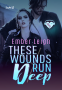 Cover Image: These Wounds Run Deep