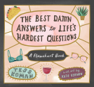 book cover for The Best Damn Answers to Life’s Hardest Questions