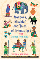 book cover for Mangoes, Mischief, and Tales of Friendship: Stories from India
