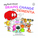 book cover for My Book about Brains, Change and Dementia