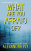 Cover Image: What Are You Afraid Of?
