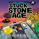book cover for The Story Pirates Present: Stuck in the Stone Age