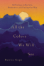 Cover Image: All the Colors We Will See