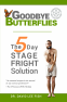 Cover Image: Goodbye Butterflies: The 5-Day Stage Fright Solution