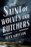 Cover Image: The Saint of Wolves and Butchers