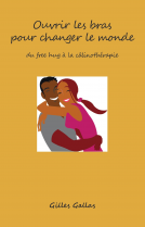 Couverture du livre pour Ouvrir les bras pour changer le monde