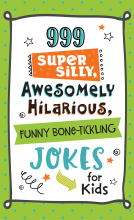 book cover for 999 Super Silly, Awesomely Hilarious, Funny Bone-Tickling Jokes for Kids