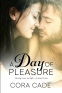Cover Image: A Day of Pleasure Anthology: Morning Light, Two in the Afternoon, Stay the Night