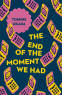 Cover Image: The End of the Moment We Had