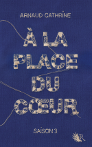 Couverture du livre pour À la place du coeur - Saison 3