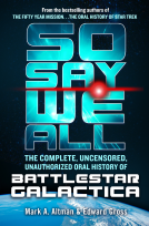 book cover for So Say We All: The Complete, Uncensored, Unauthorized Oral History of Battlestar Galactica