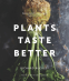 Cover Image: Plants Taste Better