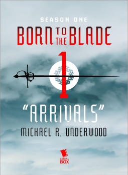 book cover for Arrivals (Born to the Blade Season 1 Episode 1)