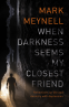 Cover Image: When Darkness Seems My Closest Friend