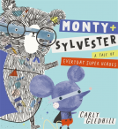 book cover for Monty and Sylvester A Tale of Everyday Super Heroes
