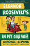 Cover Image: Eleanor Roosevelt's in My Garage!