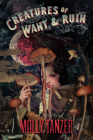book cover for Creatures Of Want And Ruin