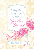 book cover for Today God Wants You to Know. . .You Are Blessed