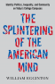Cover Image: The Splintering of the American Mind