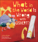 book cover for What in the World Is Wrong with Gisbert?