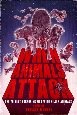 book cover for When Animals Attack: The 70 Best Horror Movies with Killer Animals