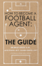 Cover Image: How to Become a Football Agent: The Guide