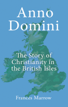 book cover for Anno Domini: The Story of Christianity in the British Isles