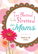book cover for Too Blessed to be Stressed for Moms