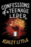 Cover Image: Confessions of a Teenage Leper