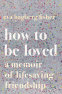 Cover Image: How To Be Loved
