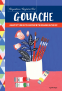 Cover Image: Anywhere, Anytime Art: Gouache