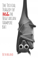 book cover for The Trivial Tragedy of Hilda the Vegetarian Vampire Bat
