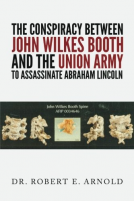 book cover for The Conspiracy Between John Wilkes Booth and the Union Army to Assassinate Abraham Lincoln