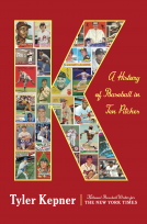 book cover for K: A History of Baseball in Ten Pitches