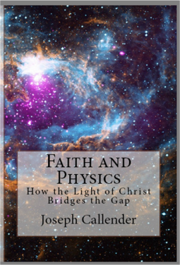 book cover for Faith and Physics: How the Light of Christ Bridges the Gap