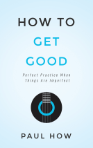 book cover for How to get good: Perfect practice when things are imperfect