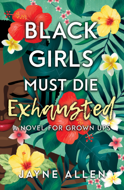 book cover for Black Girls Must Die Exhausted: A Novel for Grown Ups