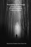 book cover for Presenting the Marriage of Kelli Anne and Gerri Denemer: A Horror Story