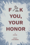 Cover Image: F**k You, Your Honor