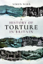 Cover Image: A History of Torture in Britain