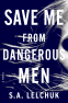 book cover for Save Me from Dangerous Men