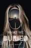 Cover Image: What We Buried