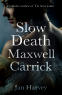 Cover Image: The Slow Death of Maxwell Carrick