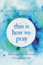 Cover Image: This Is How We Pray
