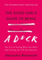 Cover Image: The Good Girl's Guide to Being a D*ck