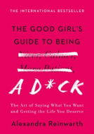 book cover for The Good Girl's Guide to Being a D*ck